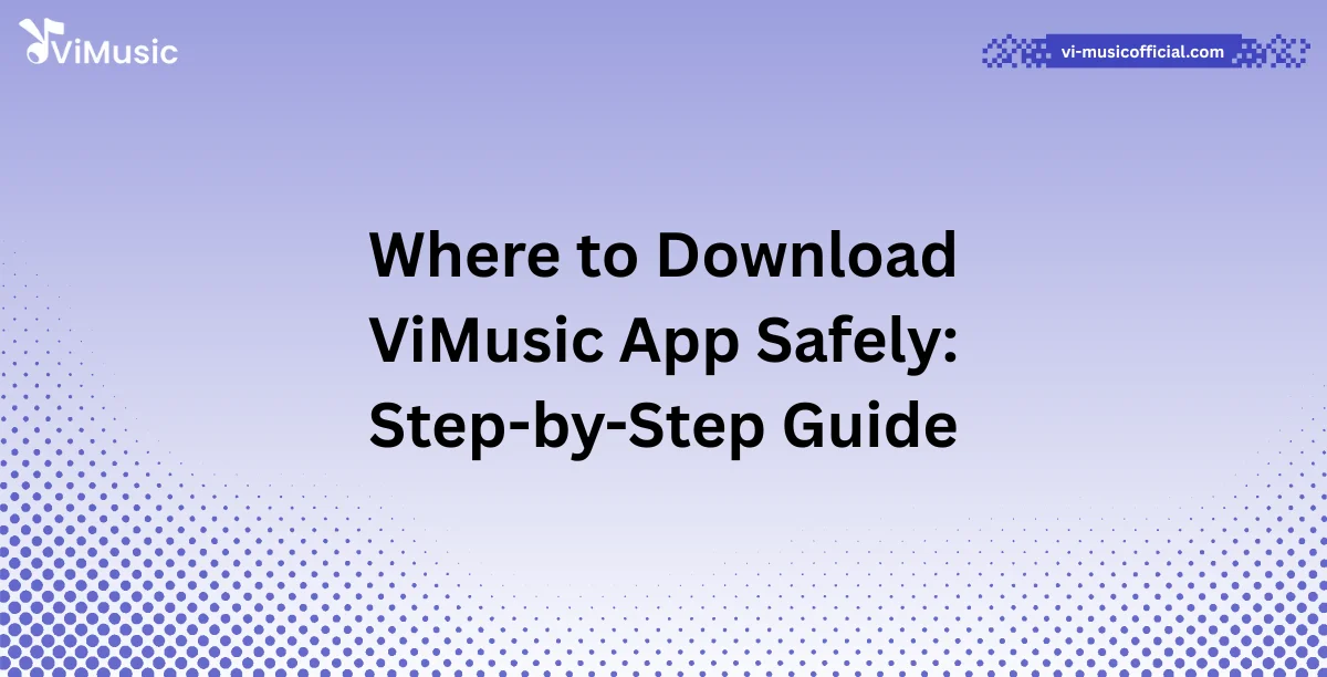 Where to Download ViMusic App Safely: Step-by-Step Guide