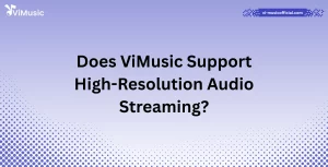Does ViMusic Support High-Resolution Audio Streaming?
