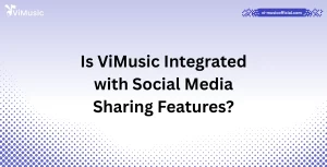 Is ViMusic Integrated with Social Media Sharing Features?